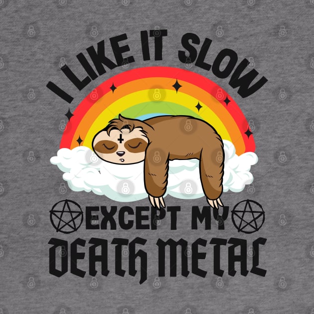 Metal Sloth I Like It Slow Except My Death Metal by Kuehni